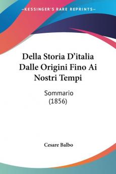 Della Storia D'italia Dalle Origini Fino Ai Nostri Tempi: Sommario (1856)