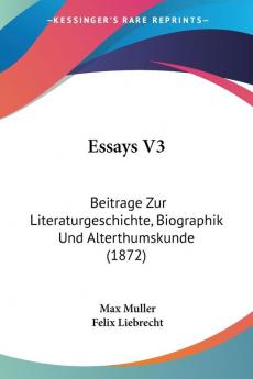 Essays V3: Beitrage Zur Literaturgeschichte Biographik Und Alterthumskunde (1872)