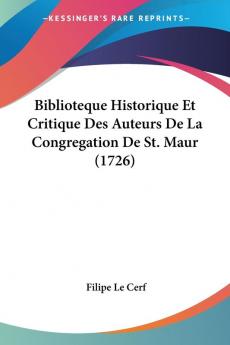 Biblioteque Historique Et Critique Des Auteurs De La Congregation De St. Maur (1726)