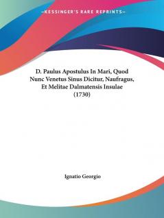 D. Paulus Apostulus In Mari Quod Nunc Venetus Sinus Dicitur Naufragus Et Melitae Dalmatensis Insulae (1730)