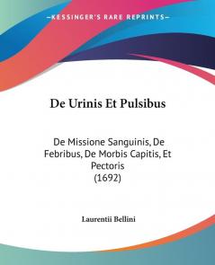 De Urinis Et Pulsibus: De Missione Sanguinis De Febribus De Morbis Capitis Et Pectoris (1692)