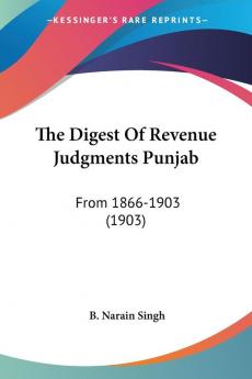 The Digest Of Revenue Judgments Punjab: From 1866-1903 (1903)