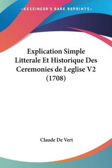 Explication Simple Litterale Et Historique Des Ceremonies De Leglise V2 (1708)