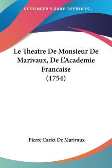 Le Theatre De Monsieur De Marivaux De L'Academie Francaise (1754)