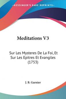 Meditations V3: Sur Les Mysteres De La Foi Et Sur Les Epitres Et Evangiles (1753)