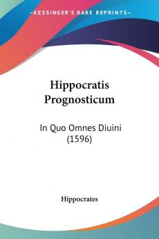 Hippocratis Prognosticum: In Quo Omnes Diuini (1596)