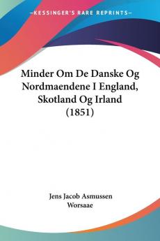 Minder Om De Danske Og Nordmaendene I England Skotland Og Irland (1851)