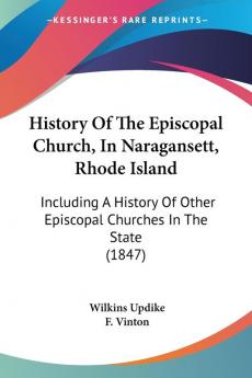 History Of The Episcopal Church In Naragansett Rhode Island: Including A History Of Other Episcopal Churches In The State (1847)