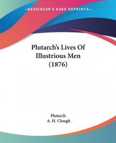 Plutarch's Lives of Illustrious Men