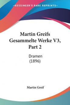 Martin Greifs Gesammelte Werke: Dramen: Dramen (1896): 3