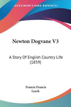 Newton Dogvane V3: A Story Of English Country Life (1859)