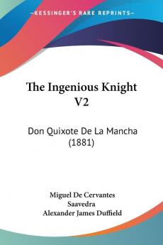 The Ingenious Knight: Don Quixote De La Mancha: Don Quixote De La Mancha (1881): 2