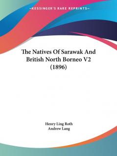 The Natives of Sarawak and British North Borneo: 2