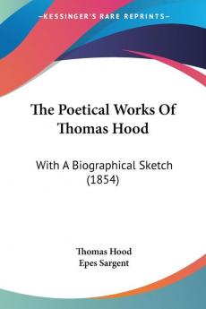 The Poetical Works Of Thomas Hood: With A Biographical Sketch (1854)