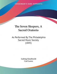 The Seven Sleepers A Sacred Oratorio