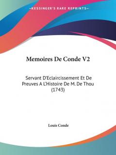 Memoires De Conde V2: Servant D'Eclaircissement Et De Preuves A L'Histoire De M. De Thou (1743)