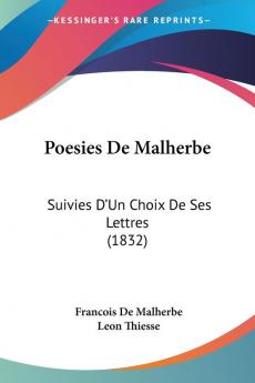 Poesies De Malherbe: Suivies D'Un Choix De Ses Lettres (1832)