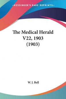 The Medical Herald Vol 22 1903