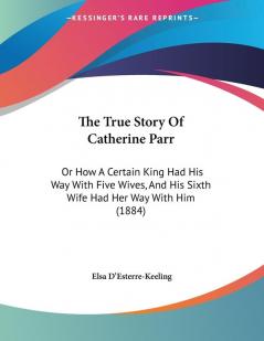 The True Story Of Catherine Parr