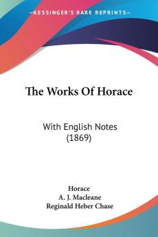 The Works Of Horace: With English Notes (1869)