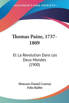 Thomas Paine 1737-1809: Et La Revolution Dans Les Deux Mondes: Et La Revolution Dans Les Deux Mondes (1900)