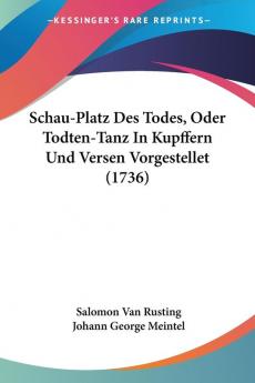 Schau-Platz Des Todes Oder Todten-Tanz In Kupffern Und Versen Vorgestellet (1736)