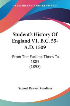 Student's History Of England V1 B.C. 55-A.D. 1509: From The Earliest Times To 1885 (1892)