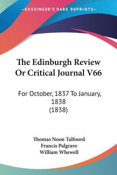 The Edinburgh Review Or Critical Journal V66: For October 1837 To January 1838 (1838)