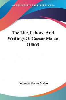 The Life Labors and Writings of Caesar Malan