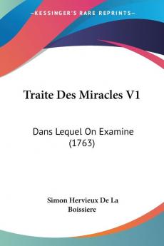 Traite Des Miracles V1: Dans Lequel On Examine (1763)