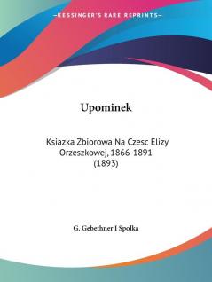 Upominek: Ksiazka Zbiorowa Na Czesc Elizy Orzeszkowej 1866-1891 (1893)