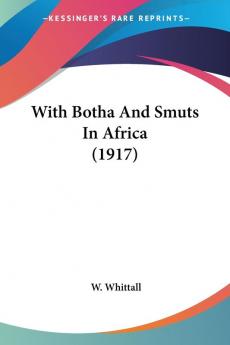 With Botha and Smuts in Africa