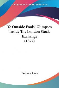 Ye Outside Fools! Glimpses Inside the London Stock Exchange