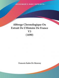 Abbrege Chronologique Ou Extrait De L'histoire De France: 3