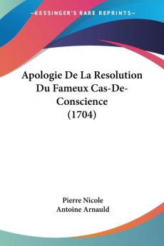 Apologie De La Resolution Du Fameux Cas-de-conscience