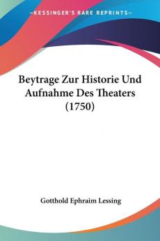 Beytrage Zur Historie Und Aufnahme Des Theaters