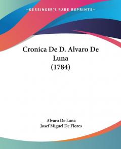 Cronica De D. Alvaro De Luna (1784)