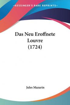 Das Neu Eroffnete Louvre (1724)