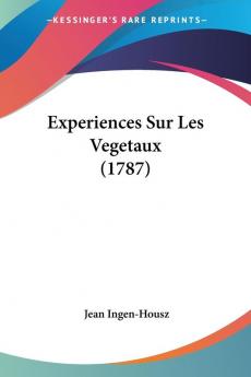 Experiences Sur Les Vegetaux (1787)