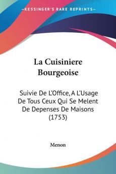 La Cuisiniere Bourgeoise: Suivie De L'Office A L'Usage De Tous Ceux Qui Se Melent De Depenses De Maisons (1753)