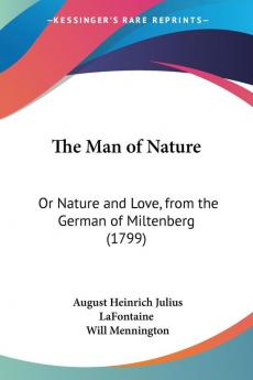 The Man of Nature: Or Nature and Love from the German of Miltenberg (1799)