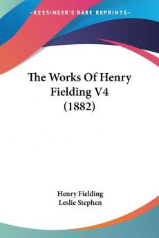 The Works Of Henry Fielding V4 (1882)