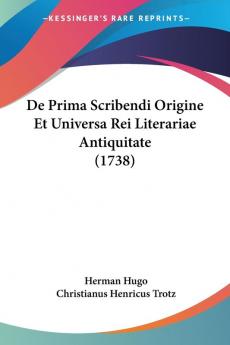 De Prima Scribendi Origine Et Universa Rei Literariae Antiquitate (1738)