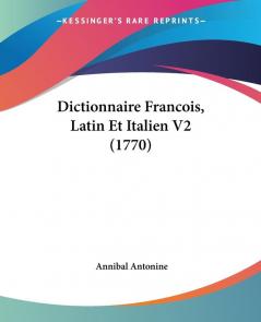 Dictionnaire Francois Latin Et Italien V2 (1770)