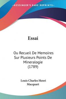 Essai: Ou Recueil De Memoires Sur Plusieurs Points De Mineralogie (1789)