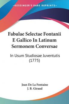 Fabulae Selectae Fontanii E Gallico In Latinum Sermonem Conversae: In Usum Studiosae Juventutis (1775)