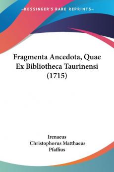 Fragmenta Ancedota Quae Ex Bibliotheca Taurinensi (1715)