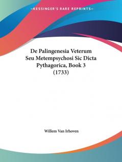 De Palingenesia Veterum Seu Metempsychosi Sic Dicta Pythagorica Book 3 (1733)