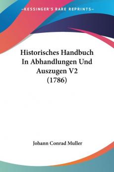 Historisches Handbuch In Abhandlungen Und Auszugen V2 (1786)