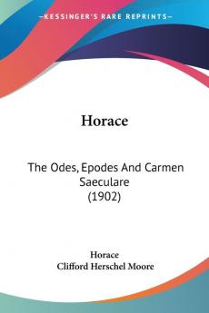 Horace: The Odes Epodes And Carmen Saeculare (1902)